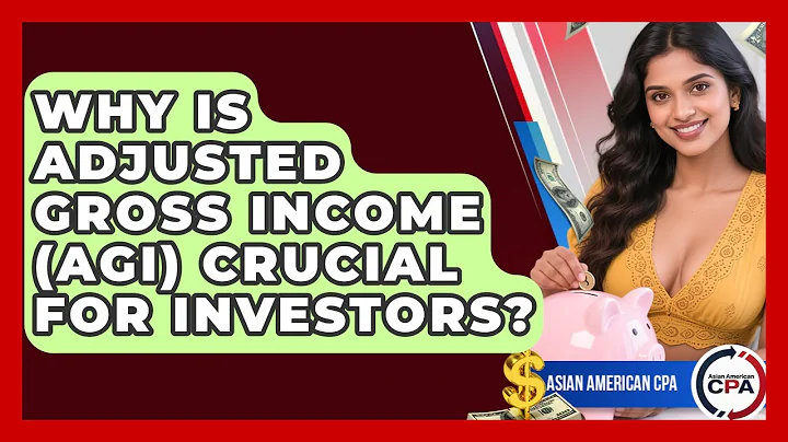 Why Is Adjusted Gross Income (AGI) Crucial For Investors? - Asian American CPA
