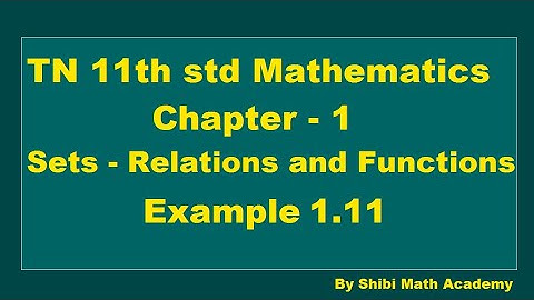 TN 11th std Mathematics Chapter 1 Sets - Relations and Functions Example 1.11