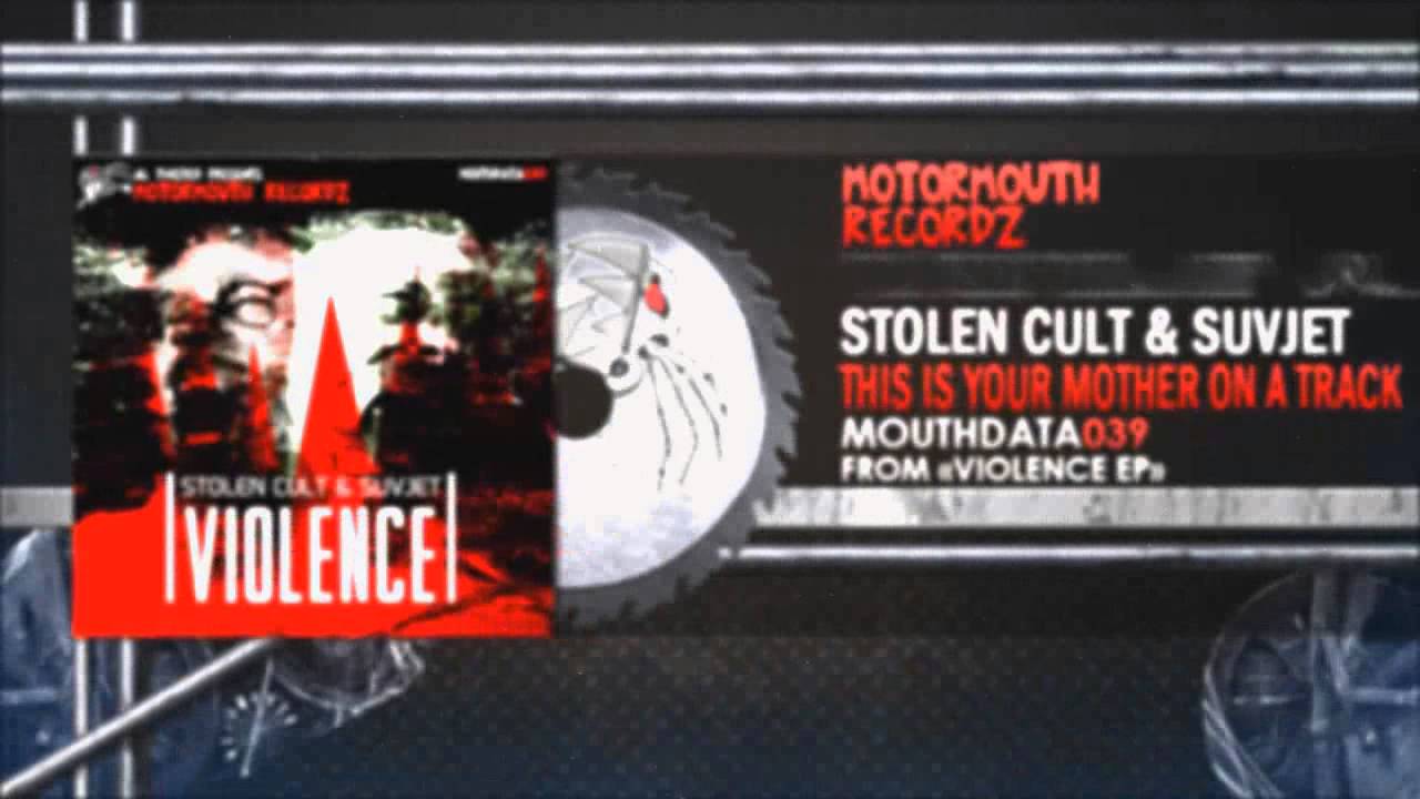 Watch Stolen Cult & Suvjet - This Is Your Mother On A Track (Motormouth Recordz) on YouTube