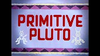 Pluto - Primitive Pluto • Instrumental