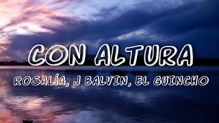 ROSALÍA, J Balvin - Con Altura (Letra/Lyrics) ft. El Guincho