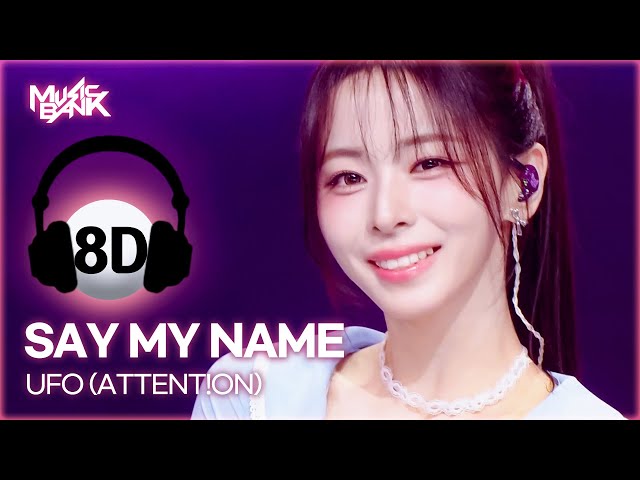🔊8D Bank] SAY MY NAME (세이마이네임) - UFO (ATTENT!ON) | KBS