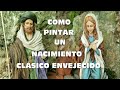 COMO PINTAR UN NACIMIENTO DE MANERA FÁCIL Y RÁPIDA MODO CLÁSICO ENVEJECIDO