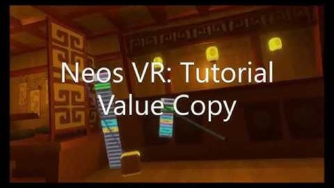 OLD: Neos VR Tutorial: ValueCopy
