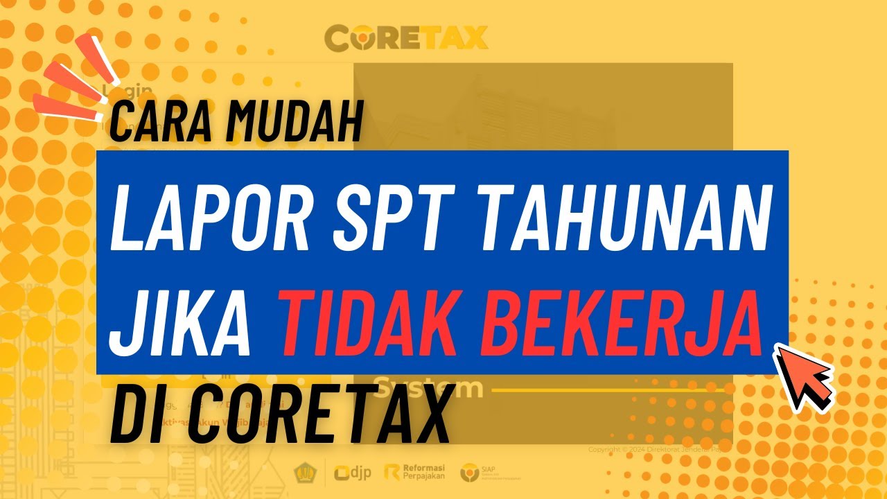 Cara Lapor SPT Tahunan Jika Tidak Bekerja di CORETAX