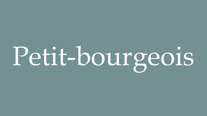 How to Pronounce ''Petit-bourgeois'' (Little bourgeois) Correctly in French