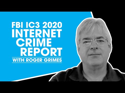 FBI IC3 2020 Internet Crime Report with Roger Grimes