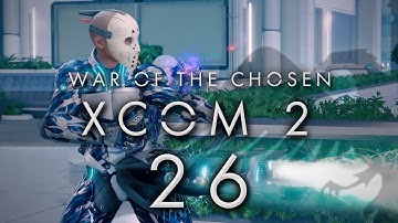 XCOM 2 War of the Chosen #26 ASSASSIN RESEARCH - XCOM 2 WOTC Gameplay / Let