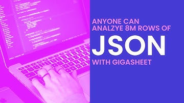 View JSON In A Spreadsheet - Gigasheet