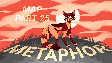 Metaphor [WC OC MAP] — part 25