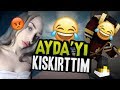 AYDA'YI KIŞKIRTTIM !! (ÇILDIRDI)