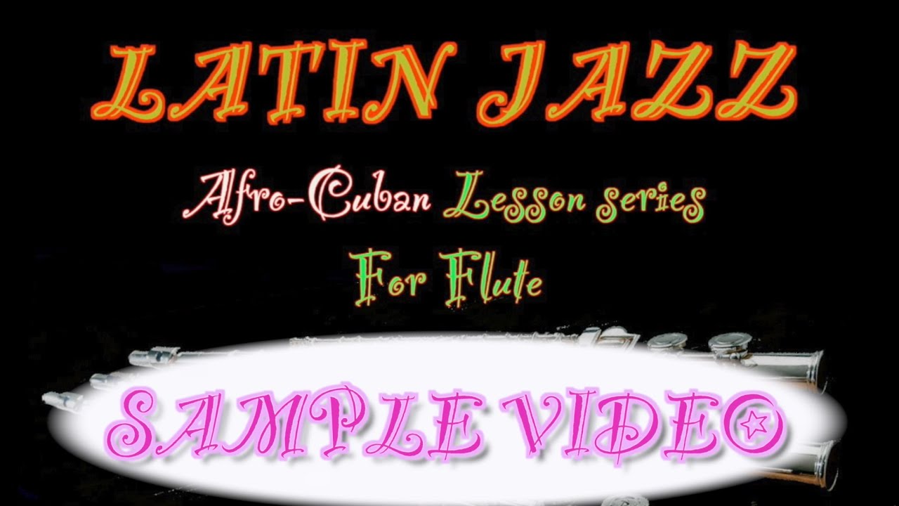Latin Jazz Flute lesson series: SAMPLE VIDEO