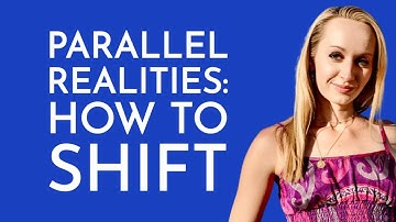PARALLEL REALITIES ⚡️ What They Are & How to Shift