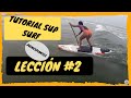 TUTORIAL SURFEAR olas con tabla PADDLE SURF INICIACIÓN. LECCIÓN 2/5