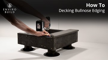 Bullnose Edging Decking Installation | Step-by-Step Tutorial by EnviroBuild
