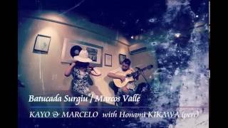 Batucada Surgiu - Marcos Valle Kayo & Marcelo W Honami