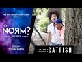 the Norm? Catfish "Ep. 5"