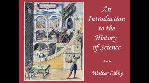 An Introduction to the History of Science by Walter LIBBY  - FULL AudioBook 🎧📖 | Free🌟Audiobooks