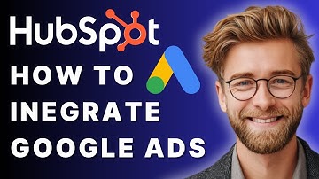 How to Integrate Google Ads with HubSpot (Simple Ad Tracking Setup) [2025 Guide]
