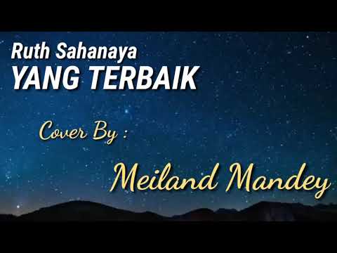 Yang Terbaik (Ruth Sahanaya) Cover By Meiland Mandey