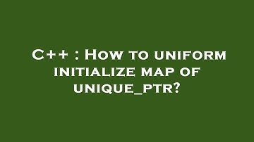 C++ : How to uniform initialize map of unique_ptr?