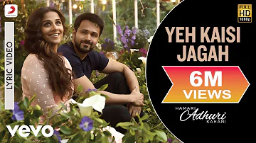 Yeh Kaisi Jagah Lyric Video - Hamari Adhuri Kahani|Emraan, Vidya Balan|Deepali Sathe