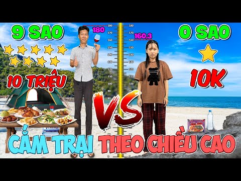 Cắm Trại 1 Sao vs 9 Sao Theo CHIỀU CAO Của Bản Thân | Cắm Trại 10k VS 10000k