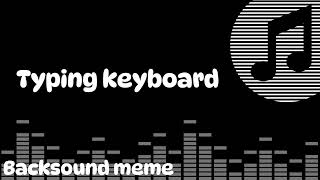 BACKSOUND TYPING KEYBOARD #backsound #meme #mentahan #soundefek