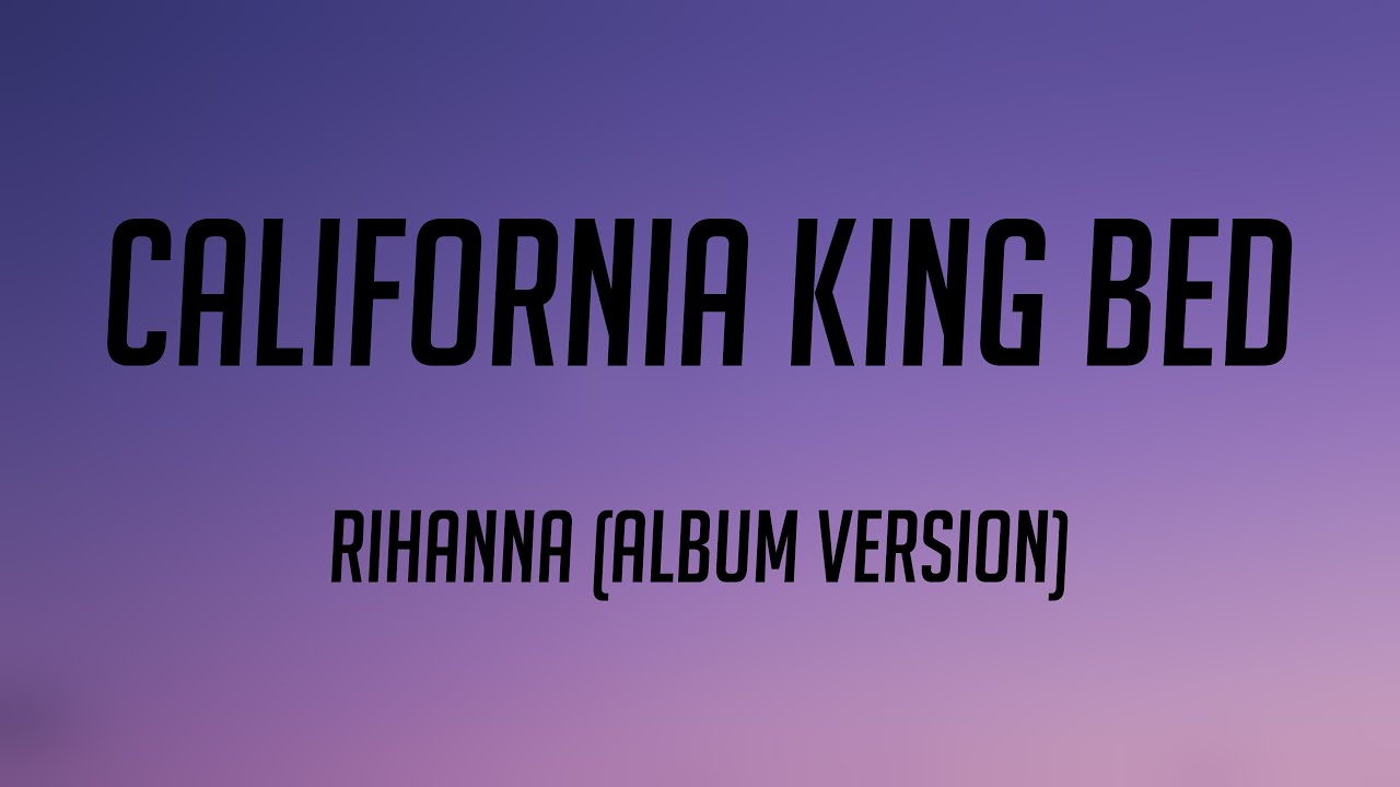 California King Bed Rihanna (Album Version) {Lyric Version} 🧉 YouTube