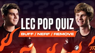 Buff\/Nerf\/Remove | LEC Pop Quiz | 2021 Summer