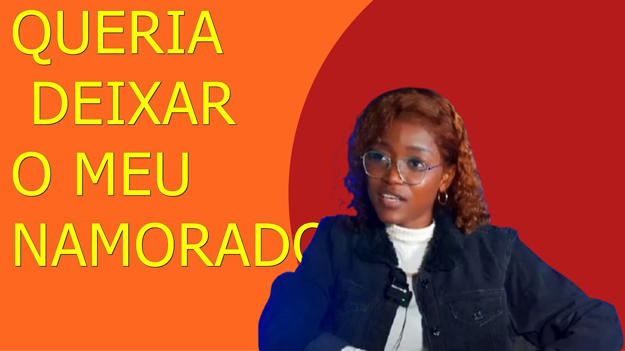 Eu queria Deixar Meu Namorado  