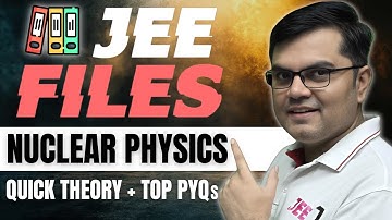 Nuclear Physics | JEE FILES - Quick Theory + TOP PYQs | JEE 2025 | #jayantnagda #jee2025 #jee1
