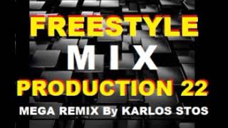 MEGAMIX FREESTYLE DJs PRODUCTIONS VOL 22 BY KARLOS STOS