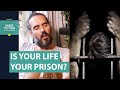 Is Your Life Your Prison?! | Russell Brand Podcast