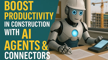 Boost Productivity in Construction with AI Agents & Connectors