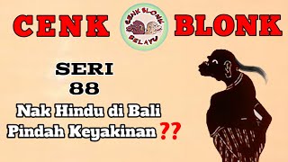 Wayang Cenk Blonk Seri 88. Part E. Nak Hindu di Bali Pindah Keyakinan❓❓❓