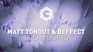 Matt Tondut & Beffect - Ocean Lights [ Downtempo | Minimal Electronic ]