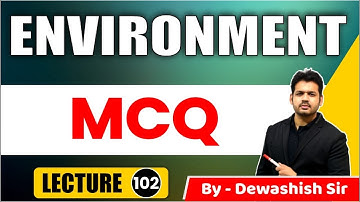 ENVIRONMENT MCQ | L- 102 | UPSC Prelims | MPPSC Prelims By Dewashish Sir #dewashishsir #upsc