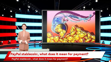 PayPal stablecoin:, what does it mean for payment?