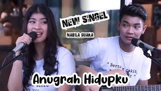 ANUGRAH HIDUPKU - NABILA MAHARANI FT. TRI SUAKA