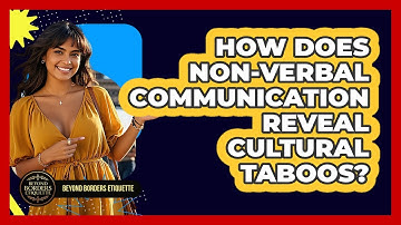 How Does Non-verbal Communication Reveal Cultural Taboos? - Beyond Borders Etiquette