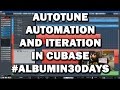 Autotune, Automation and Iteration in Cubase | Making an Album in 30 Days | Day 15