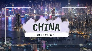 Best Cities to visit in China in 2024 | China City Guide