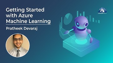 Getting Started With The Azure Machine Learning Service with Pratheek Deveraj