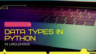 Data Types In Python What Is Data Types Data Types For Beginners Urduhindi