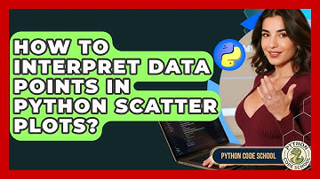 How To Interpret Data Points In Python Scatter Plots? - Python Code School
