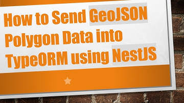 How to Send GeoJSON Polygon Data into TypeORM using NestJS