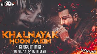 Khalnayak Hoon Main | Circuit Mix | Dj Remix | Sanjay Dutt | DJ VIJAY X DJ NILESH