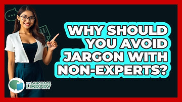 Why Should You Avoid Jargon With Non-experts? - The Language Library