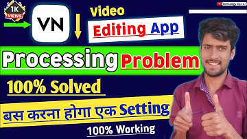 VN Video Editor Processing Problem Solved | VN video processing problem | VN Processing Problem